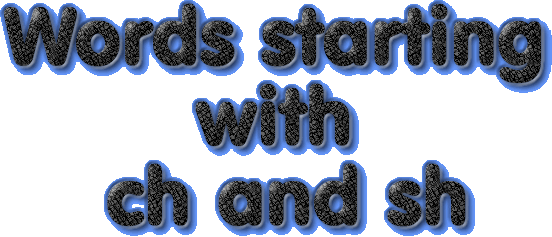 Words starting with ch and sh